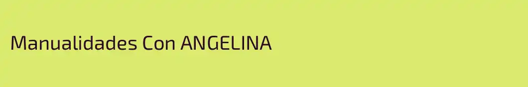 Manualidades Con ANGELINA